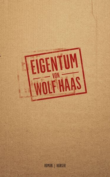 März 2026:"Eigentum" von Wolf Haas